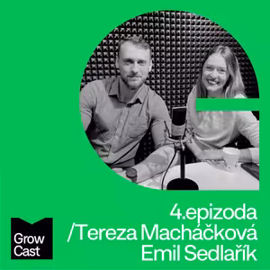 Growcast #4: Tereza Macháčková & Emil Sedlařík - Talent a kultura v rychle rostoucí firmě aneb firmu dělají lidé