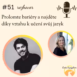 #51 Prolomte bariéry a najděte díky vztahu k učení svůj jazyk