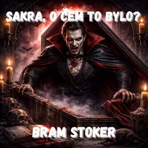 62. Bram Stoker - Upír, kterého jste nikdy nečetli (Drakula)