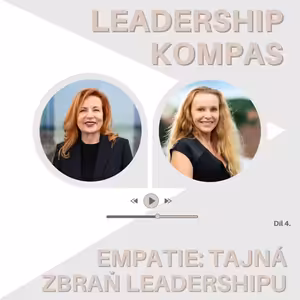 #4 Leadership Kompas - Empatie: tajná zbraň Leadershipu