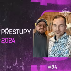 FOOTCAST #84 | Přestupy 2024