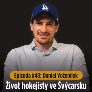 Epizoda #48: Daniel Voženílek - rok ve Švýcarsku mě toho naučil mnoho, ale na konci přišlo zklamání