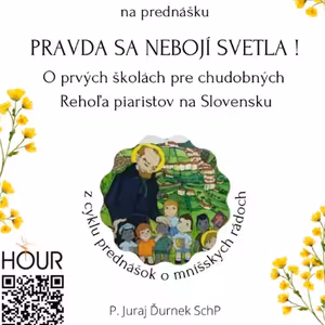 *PREDNÁŠKA: Pravda sa nebojí svetla – o reholi piaristov (P. Juraj Ďurnek SchP)