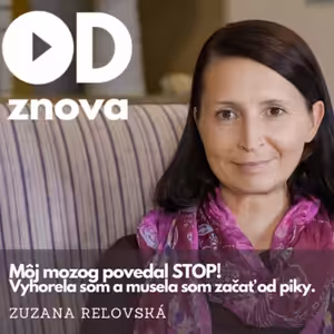 ODznova Zuzana Reľovská: Môj mozog povedal STOP! Vyhorela som a musela som začať od piky.