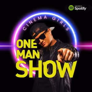 #38 Cinema Girls - Onemanshow: The Movie