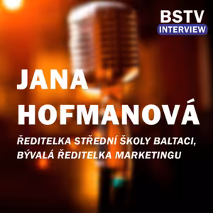#2 Interview: Jana Hofmanová - Ředitelka střední školy Baltaci a bývalá ředitelka marketingu