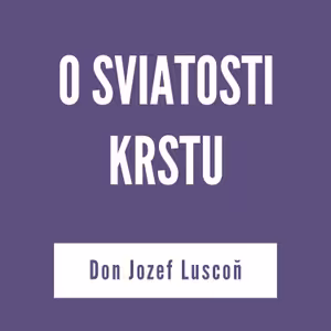 O SVIATOSTI KRSTU | V ŠKOLE DUCHA