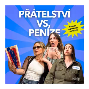Peníze a přátelství. Aneb když si kámoška může dovolit víc než ty...