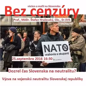 Bez cenzúry 64 - 2016-09-25 Dozrel čas na vojenskú neutralitu Slovenska?