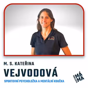 #4 M. S. Kateřina Vejvodová: "Cesta k vítězství začíná v hlavě."