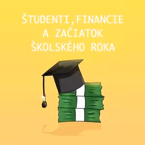 Študenti, financie a začiatok školského roka