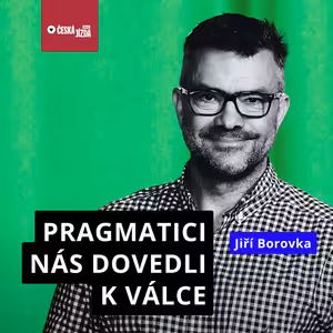 Pragmatičtí politici nás přivedli na práh třetí světové války. Vraťme hodnoty, říká Borovka