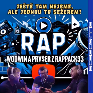 Extra update: S02E09 Wodwin a Prv$er z Rappack33: Ještě tam nejsme, ale jednou to sežerem! [aka První Rapová Epizoda]