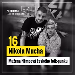 Publicast #16: Nikola Mucha | Mužena Němcová českého folk-punku