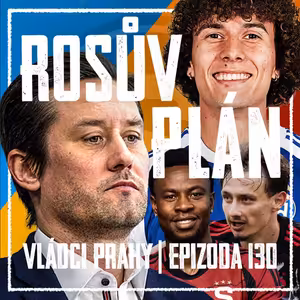 VLÁDCI PRAHY #130: Přestupák je tady! Odchody, příchody a Rosického vize pro Spartu
