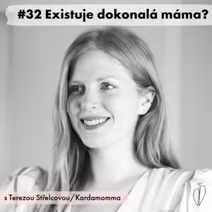 #32 Existuje dokonalá máma? s Terezou Střelcovou/Kardamomma