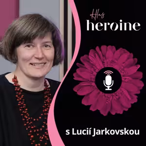 „Máte ženy na kandidátkách?“ Lucie Jarkovská o politice, ve které stále chybí ženy | Hlas Heroine