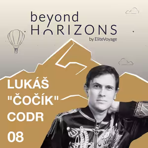 Lukáš "Čočík" Codr - Zážitky z cest od Litvínova po Severní Koreu | BeyondHorizons by EliteVoyage #8