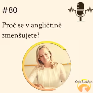 #80 Proč se v angličtině zmenšujete?