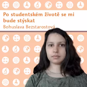 Bohuslava Bezstarostová: Po studentském životě se mi bude stýskat
