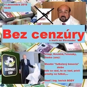 Bez cenzúry 73 - 2016-12-11 kde sa vzal, tu sa vzal, prišli prachy na futbal