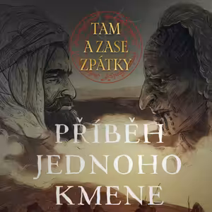 Příběh jednoho kmene || Tam a zase zpátky