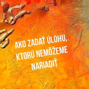 Ako zadať úlohu, ktorú nemôžeme nariadiť - 61. časť Sprievodca Manažéra