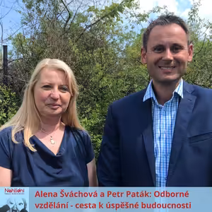 Alena Šváchová a Petr Paták - Odborné vzdělání cesta k úspěšné budoucnosti.