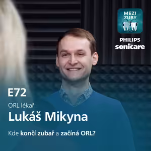 E72: Stomatologie a ORL - dva různé obory s hranicí jen na papíře s Lukášem Mikynou​