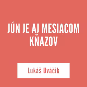JÚN JE AJ MESIACOM KŇAZOV | 26. júna 2025