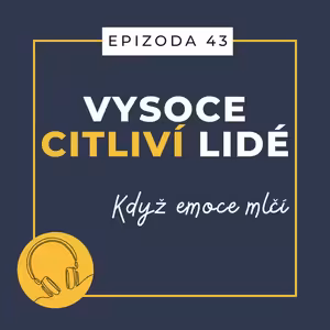 Ep. 43: Když emoce mlčí