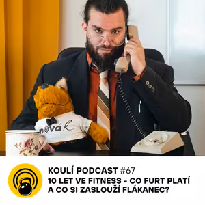 67: Volejte trenérovi: 10 let ve fitness - co furt platí a co si zaslouží flákanec?