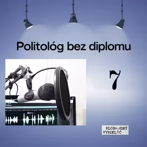 Politológ bez diplomu 07 - 2026-05-13 Marián Vítkovič