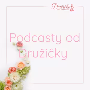Podcasty od Družičky