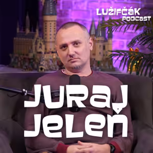 Lužifčák #296 Juraj Jeleň - Je dôležité pozerať sa do minulosti, lebo tam môžeme nájsť odpovede
