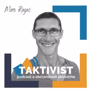 Taktivist, podcast o občianskom aktivizme: S Mirom Ragačom o kampani za obchvaty Dobrej Nivy, Krupiny a Šiah.
