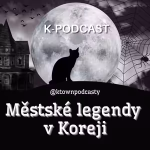 K-TOWN Podcast #23: Městské legendy v Koreji