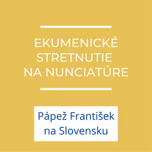 Ekumenické stretnutie na nunciatúre | Príhovor pápeža Františka