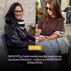 #36 - MALOVE je česká módní značka inspirována ženskými křivkami