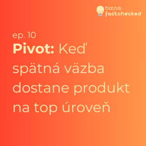 Pivot: Keď spätná väzba dostane produkt na top úroveň
