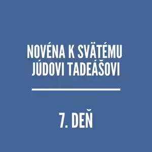 NOVÉNY | NOVÉNA K SVÄTÉMU JÚDOVI TADEÁŠOVI 7