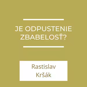 Je odpustenie zbabelosť? | A teraz čo?