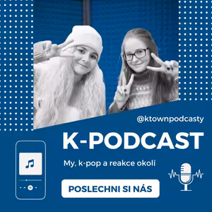 K-TOWN Podcast #14: Naše začátky v k-popu a reakce okolí