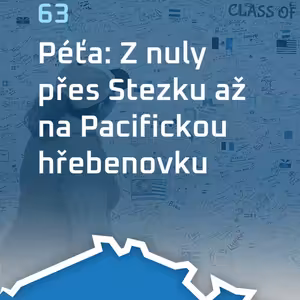 #63: Péťa: Z nuly přes Stezku až na Pacifickou hřebenovku.