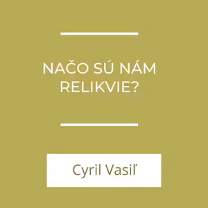 Načo sú nám relikvie?