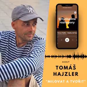 6.díl - Tomáš Hajzler - Milovat a tvořit