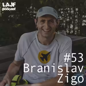LAJF #53 - Branislav Zigo: O dlhých ultra behoch a zážitkoch z nich