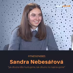 Sandra Nebesářová – Fitnessznebes: Jak dlouho tělo huntujeme, tak dlouho ho napravujeme