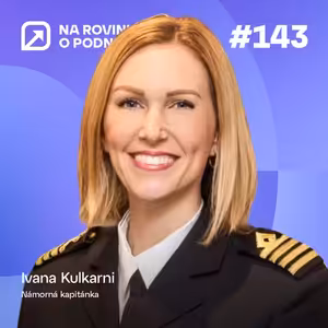 NRoP 143: Prvá slovenská námorná kapitánka o predsudkoch, obťažovaní a sile psychickej odolnosti