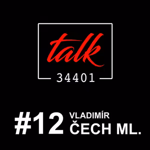 VLADIMÍR ČECH ML. | TALK34401 | podcast #12